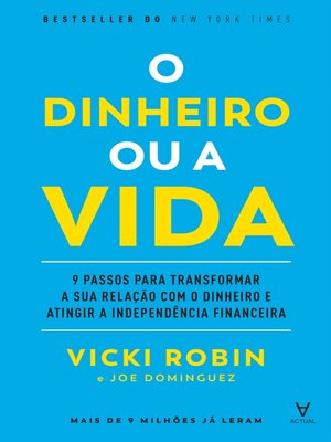 cover image of O Dinheiro ou a Vida--9 passos para transformar a sua relação com o dinheiro e atingir a independên
